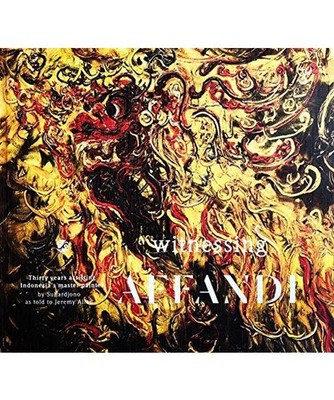Witnessing Affandi: Thirty Years Assisting Indonesia's Master Painter: Thirty Ye