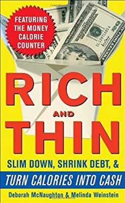 Rich and Thin: How to Slim down, Shrink Debt, and Turn Calories i