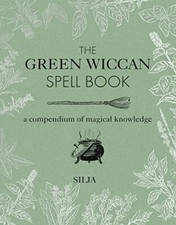 The Green Wiccan Spell Book: A compendium of magical knowledge-S