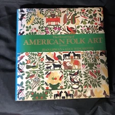 The Flowering of American Folk Art/ A Studio B -Lipman and Winchester 1974 Hardc
