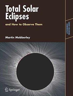 Total Solar Eclipses and How to - Paperback, by Mobberley Martin - Very Good