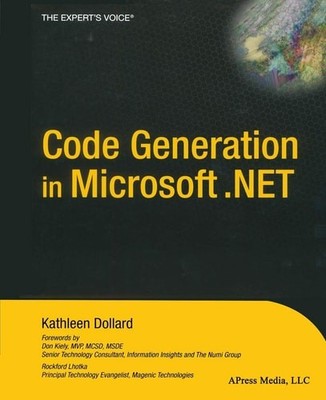 Code Generation in Microsoft .NET (Expert's Voice Books for Professionals by Pro