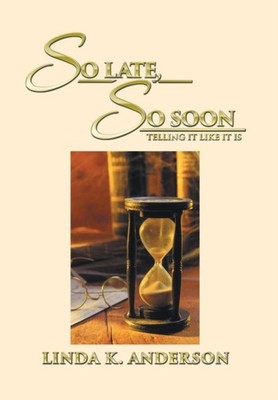 Anderson - SO LATE SO SOON  Telling It Like It Is - New hardback or c - X555z