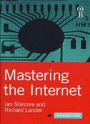 Mastering the Internet (Orion Business Toolkit) By Ian Shircore,