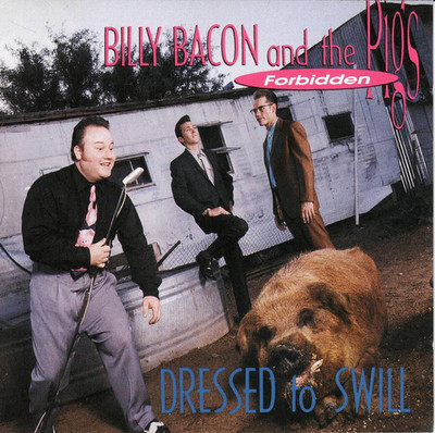 Billy Bacon and the Forbidden Pigs DRESSED TO SWILL - CD | sehr gut (C8558)