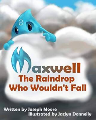 Maxwell, the Raindrop Who Wouldnt Fall - Hardcover - VERY GOOD