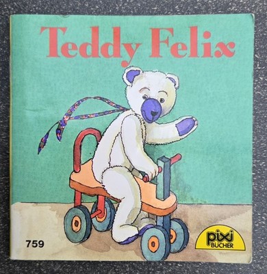 Pixi-Buch Nr 759, Serie 91: Teddy Felix - 1. Auflage 1994