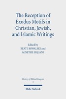 The Reception Of Exodus Motifs In Christian, Jewish, And Islamic Writings, ...