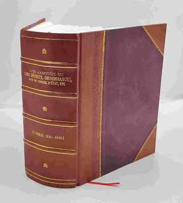 Lois annotées: ou Lois, décrets, ordonnances, avis du Conseil d' [Leather Bound]