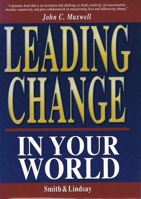Leading Change in Your World - Mark A. Smith|Larry M. Lindsay - Good - See c...