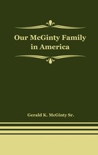 Our Mcginty Family in America by Gerald K. Mc...