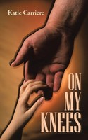 Katie Carriere | On My Knees | Taschenbuch | Englisch (2014) | Westbow Press