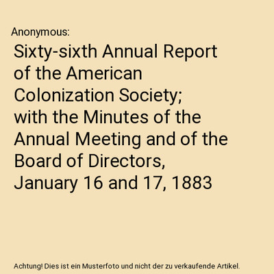 Sixty-sixth Annual Report of the American Colonization Society; with the Minutes