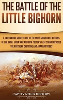 Captivating History | The Battle Of The Little Bighorn | Buch | Englisch (2019)