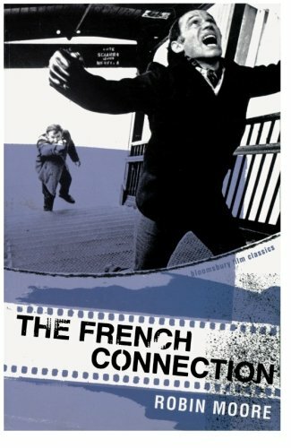 The French Connection (Bloomsbury Film Classics)-Robin Moore, 9780747578659
