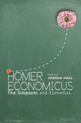 Homer Economicus : The Simpsons and Economics by Joshua Hall (2014, Trade...