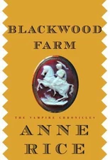 Blackwood Farm; The Vampire Chronicles - hardcover, Anne Rice, 0375411992