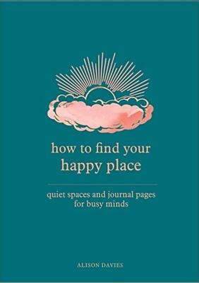How To Find Your Happy Place Journal, Davies, Alison, New, Hardc