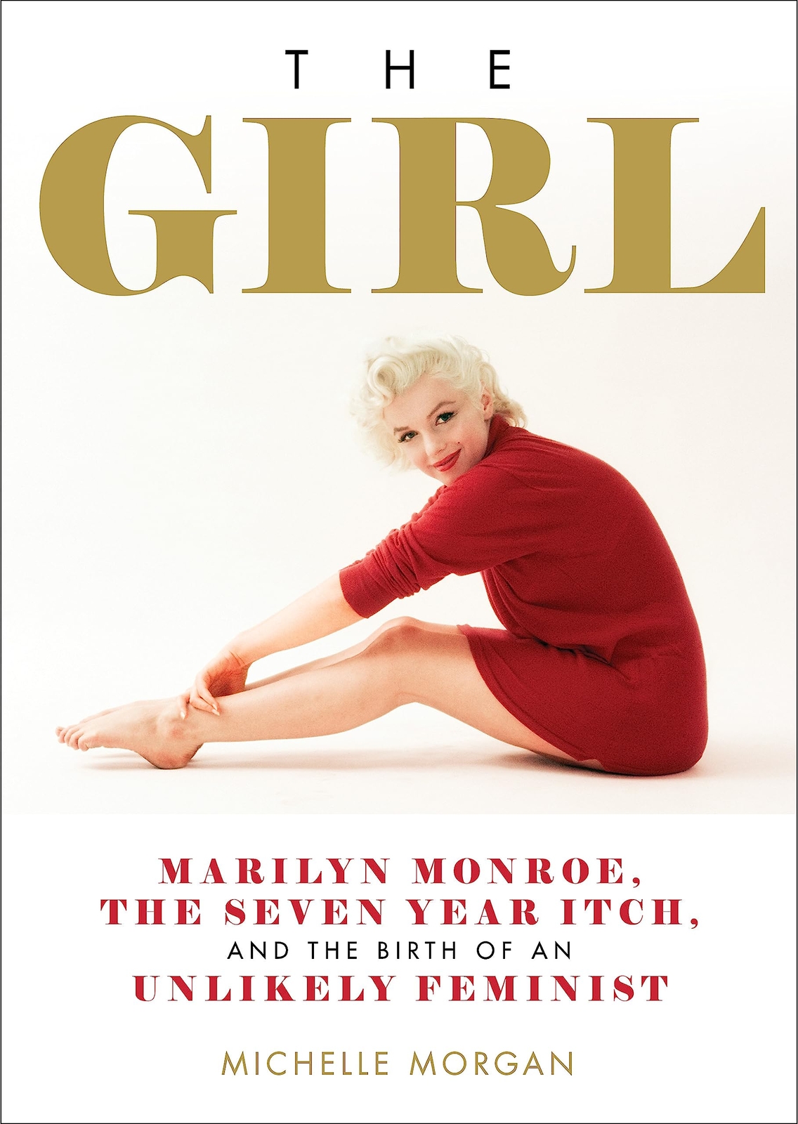 The Girl: Marilyn Monroe, The Seven Year Itch, and the Birth of