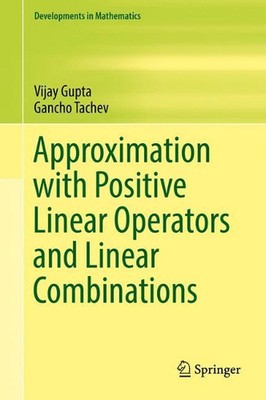 Approximation with Positive Linear Operators and Linear Combinations by Vijay Gu