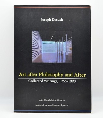 Joseph Kosuth, Art After Philosophy and After: Collected Writing, 1966-1990