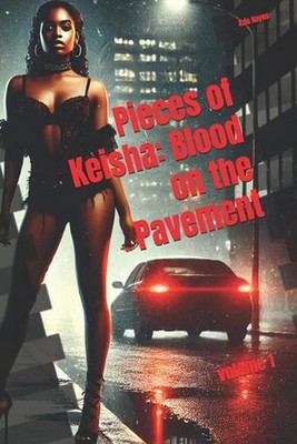 Pieces of Keisha: Blood on the Pavement: volume 1 by Azia Hayes Paperback Book