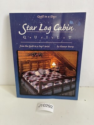 QUILT IN A DAY STAR LOG CABIN QUILT BY ELEANOR BURNS 92 PAGE FIRST PRINTING 1995