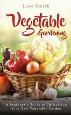 Luke Smith Vegetable Gardening (Paperback) (UK IMPORT)