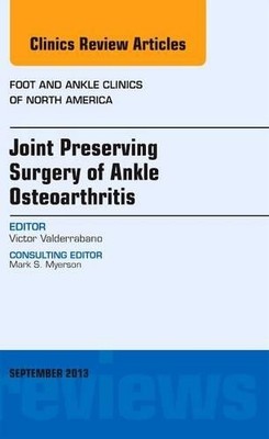 Joint Preserving Surgery of Ankle Osteoarthritis, an Issue of... - 9780323188548
