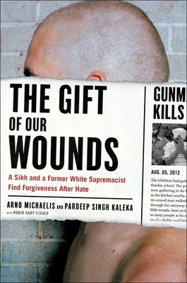 The Gift of Our Wounds: A Sikh and a Former White Supremacist Find Forgivene...