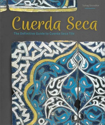 Cuerda Seca | The Definitive Guide to Cuerda Seca Tile | Suhag Shirodkar | Buch