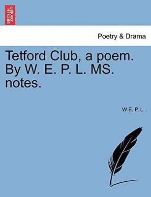 P. L.. - Tetford Club a poem. By W. E. P. L. MS. notes. - New paperba - X555z