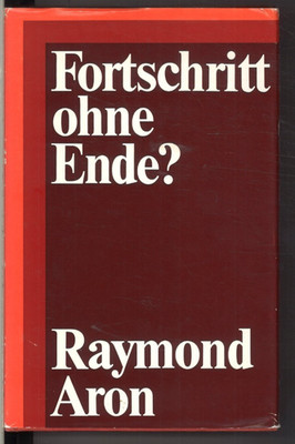 Fortschritt ohne Ende? von Raymond Aron
