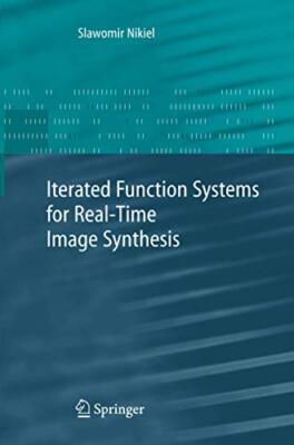 Iterated Function Systems for Real-Time Image Synthesis, Nikiel 9781849966429-,