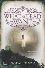 What the Dead Want by Norah Olson (English) Paperback Book