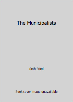 The Municipalists by Seth Fried