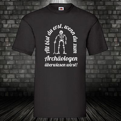 Old Are You Only...T-Shirt Fun Funny Shirt Saying Archaeologist Birthday S-5XL