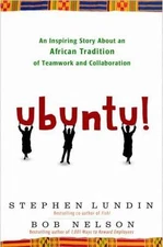 Ubuntu!: An Inspiring Story about an African Tradition of Teamwork and...