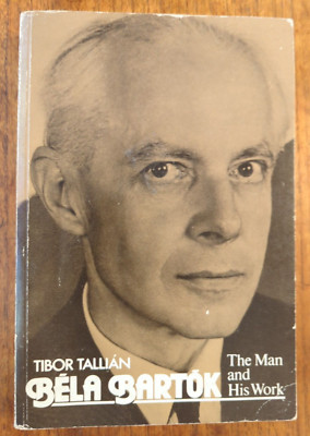 Bela Bartok: The Man and His Work, by Tibor Allian. 1988. Very Good Paperback.