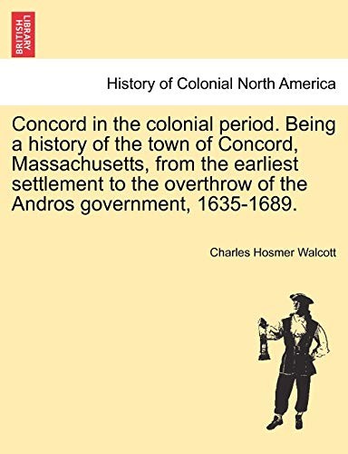 Walcott - Concord in the colonial period. Being a history of the town  - X555z