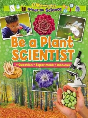 Alix Wood Be a Plant Scientist (Taschenbuch) FUNdamental Hands On Science