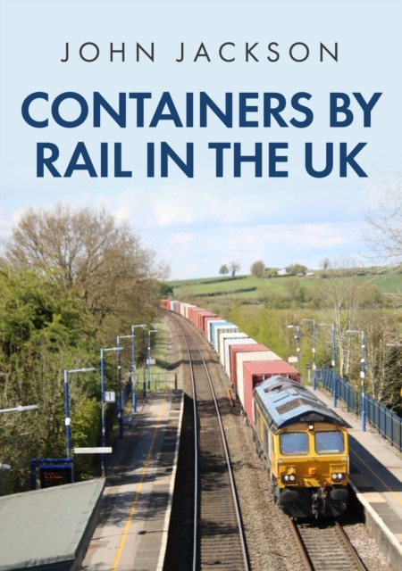 Containers by Rail in the UK by John Jackson (Paperback Book)