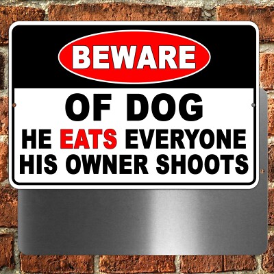 Beware Of Dog He Eats Everyone His Owner Shoots Sign / Decal  Security Beware