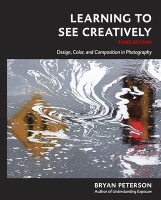 Learning to See Creatively, Third Ed- paperback, Bryan Peterson, (1607748274)