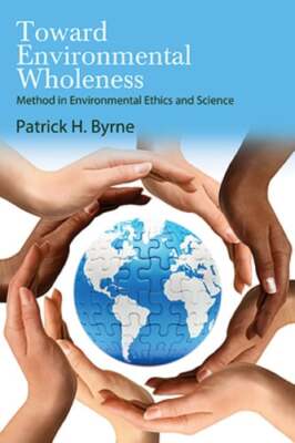 Toward Environmental Wholeness: Method in Environmental Ethics and Science: New