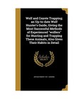 Wolf and Coyote Trapping; an Up-to-date Wolf Hunter's Guide, Giving the Most Suc