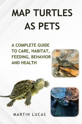 Map Turtles as Pets: A Complete Guide to Care, Habitat, Feeding, Behavior and He
