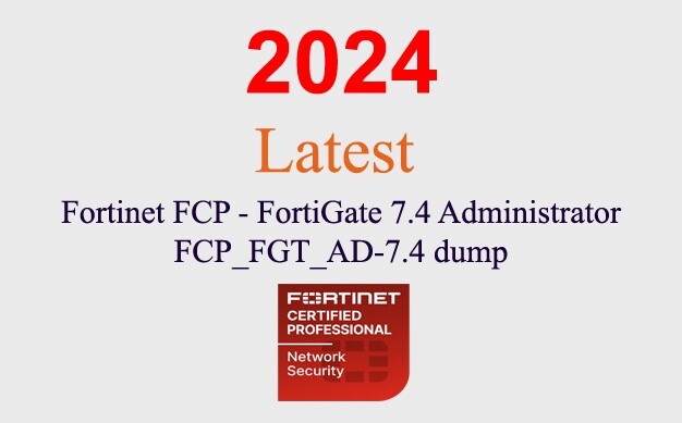 Fortinet FortiGate 7.4 FCP_FGT_AD-7.4 dump GUARANTEED (1 Fortinet FortiGate 7.4 FCP_FGT_AD-7.4 dump GUARANTEED (1
