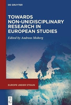 Towards Non-Unidisciplinary Research in European Studies - 9783111655826