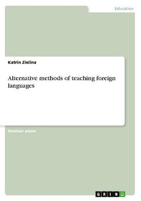 Alternative methods of teaching foreign languages Katrin Zielina